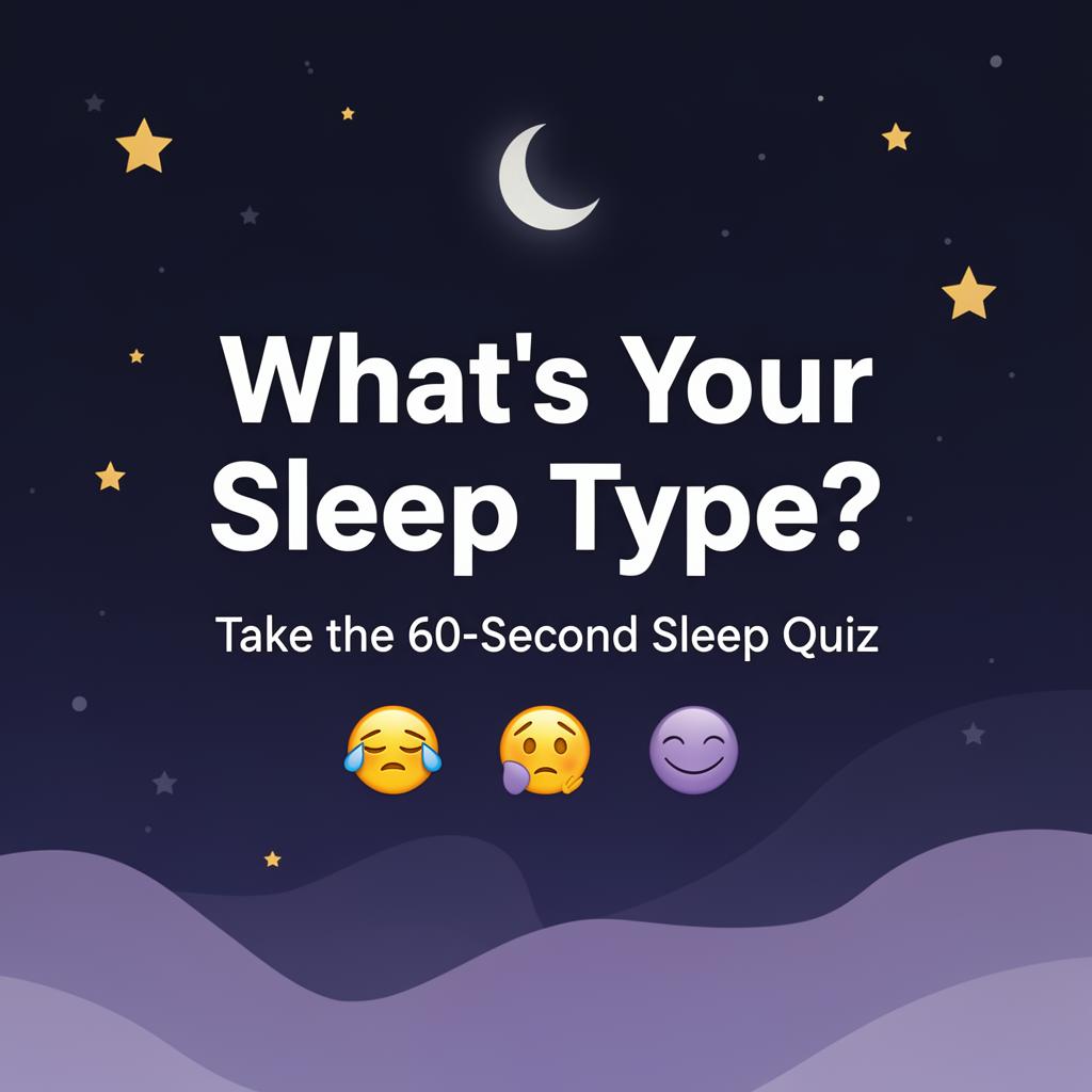 What's Your Sleep Type? Take the 60-Second Sleep Quiz